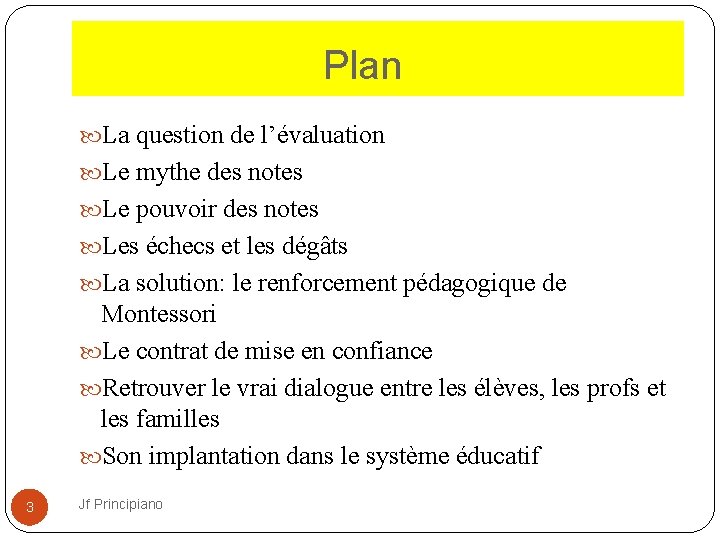  Plan La question de l’évaluation Le mythe des notes Le pouvoir des notes