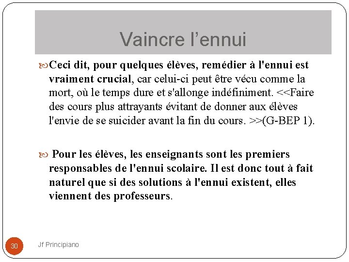Vaincre l’ennui Ceci dit, pour quelques élèves, remédier à l'ennui est vraiment crucial, car