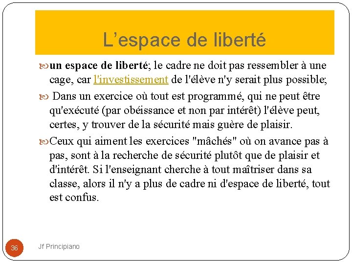 L’espace de liberté un espace de liberté; le cadre ne doit pas ressembler à