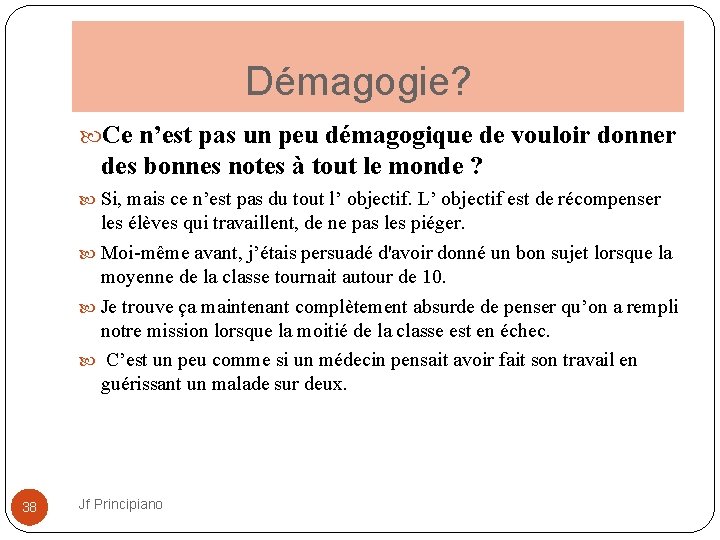  Démagogie? Ce n’est pas un peu démagogique de vouloir donner des bonnes notes