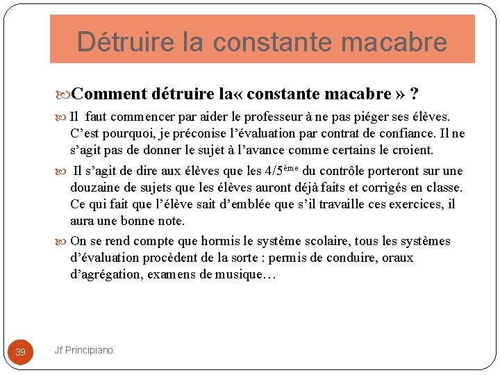 Détruire la constante macabre Comment détruire la « constante macabre » ? Il faut