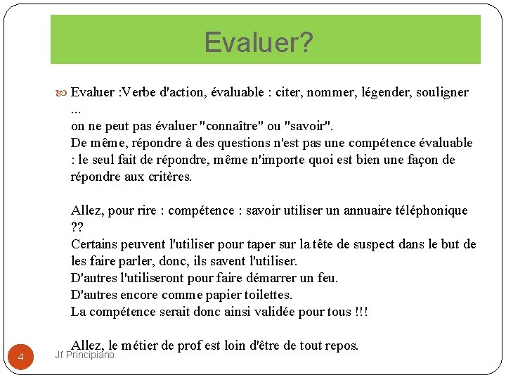  Evaluer? Evaluer : Verbe d'action, évaluable : citer, nommer, légender, souligner 4 .