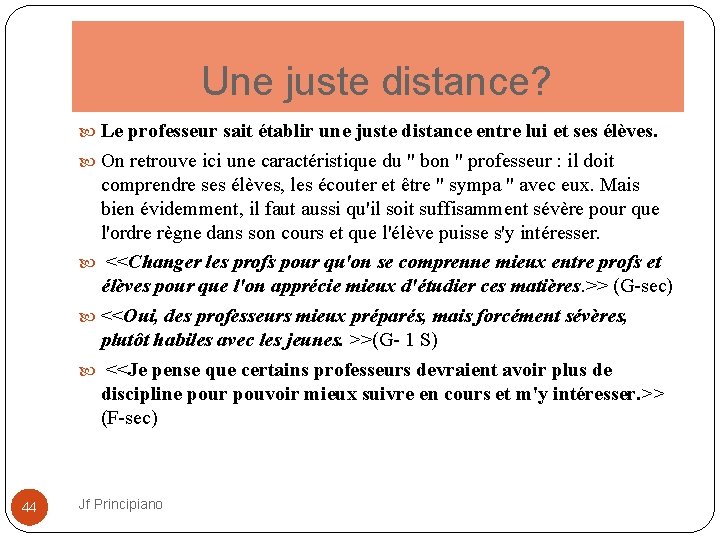  Une juste distance? Le professeur sait établir une juste distance entre lui et