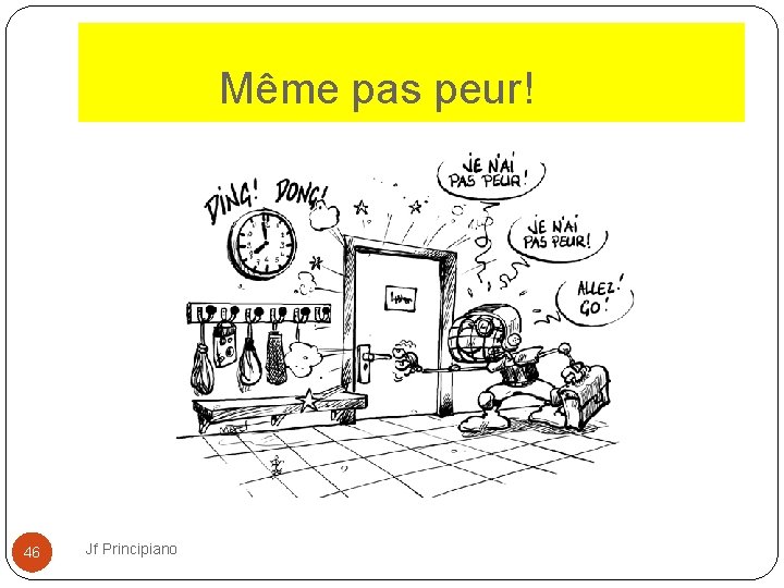  Même pas peur! 46 Jf Principiano 