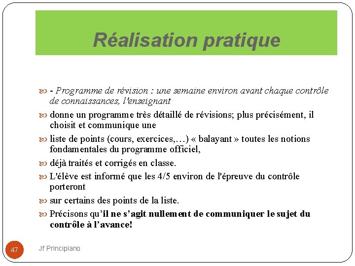 Réalisation pratique Programme de révision : une semaine environ avant chaque contrôle de connaissances,