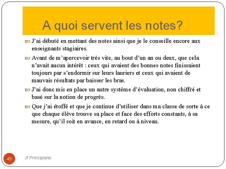  A quoi servent les notes? J’ai débuté en mettant des notes ainsi que