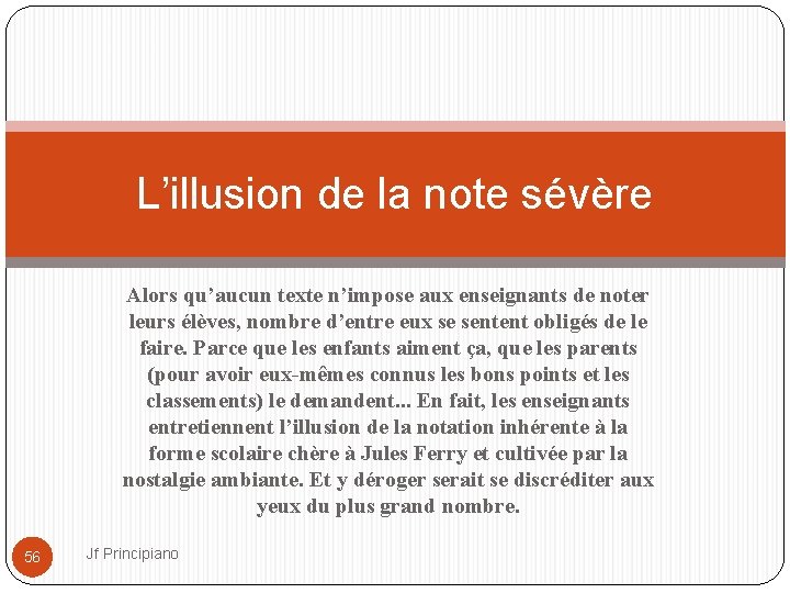 L’illusion de la note sévère Alors qu’aucun texte n’impose aux enseignants de noter leurs