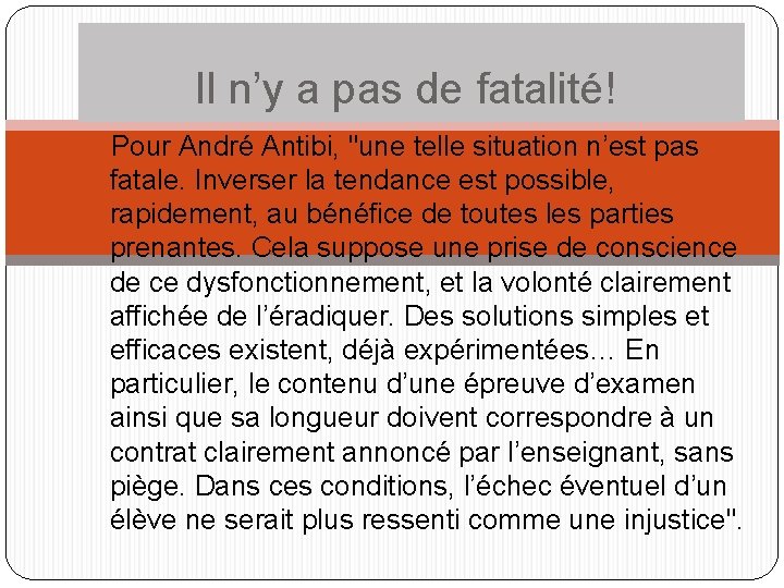  Il n’y a pas de fatalité! Pour André Antibi, "une telle situation n’est