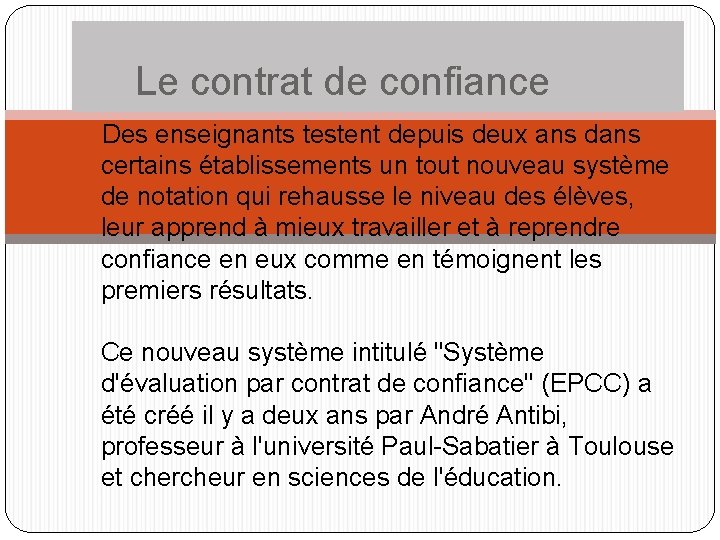  Le contrat de confiance Des enseignants testent depuis deux ans dans certains établissements
