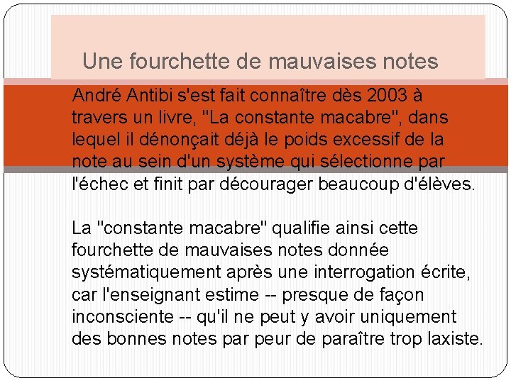  Une fourchette de mauvaises notes André Antibi s'est fait connaître dès 2003 à
