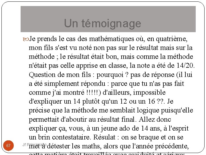  Un témoignage Je prends le cas des mathématiques où, en quatrième, 67 mon