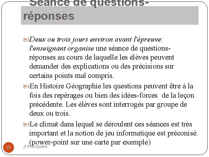  Séance de questionsréponses Deux ou trois jours environ avant l'épreuve: 73 l'enseignant organise
