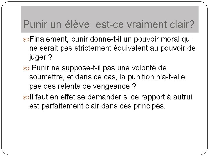 Punir un élève est-ce vraiment clair? Finalement, punir donne-t-il un pouvoir moral qui ne