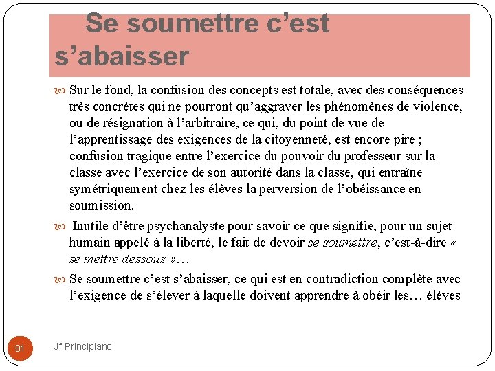  Se soumettre c’est s’abaisser Sur le fond, la confusion des concepts est totale,