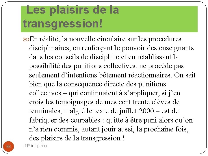  Les plaisirs de la transgression! En réalité, la nouvelle circulaire sur les procédures