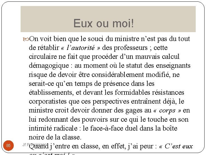  Eux ou moi! On voit bien que le souci du ministre n’est pas