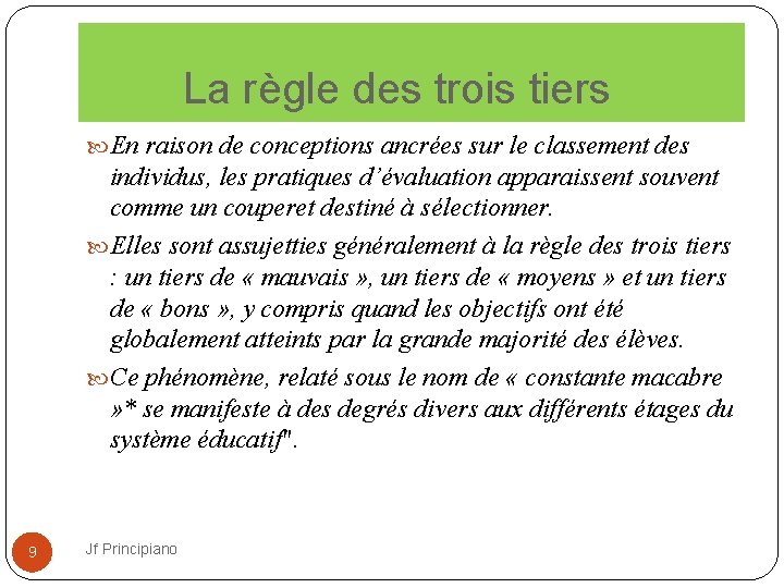  La règle des trois tiers En raison de conceptions ancrées sur le classement