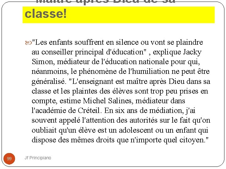 Maître après Dieu de sa classe! "Les enfants souffrent en silence ou vont