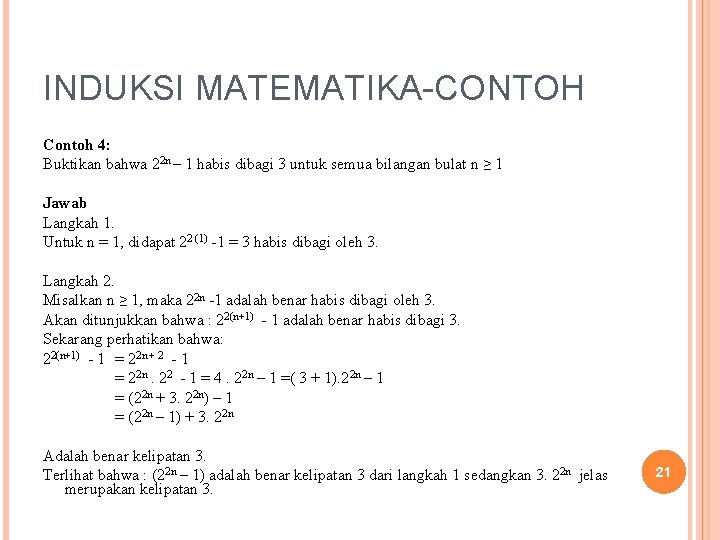 INDUKSI MATEMATIKA-CONTOH Contoh 4: Buktikan bahwa 22 n – 1 habis dibagi 3 untuk