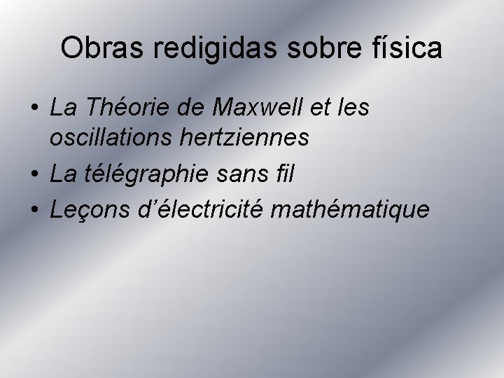 Obras redigidas sobre física • La Théorie de Maxwell et les oscillations hertziennes •