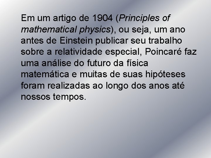  Em um artigo de 1904 (Principles of mathematical physics), ou seja, um ano