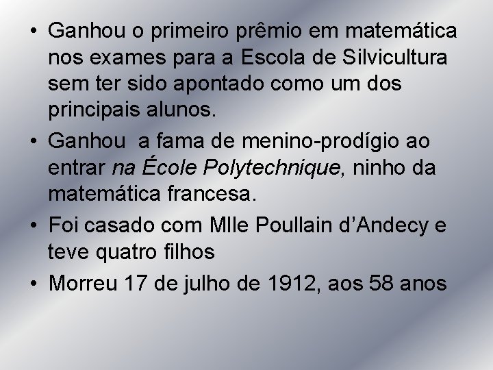  • Ganhou o primeiro prêmio em matemática nos exames para a Escola de
