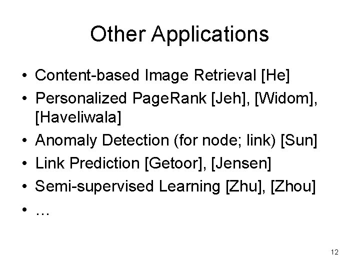 Other Applications • Content-based Image Retrieval [He] • Personalized Page. Rank [Jeh], [Widom], [Haveliwala]
