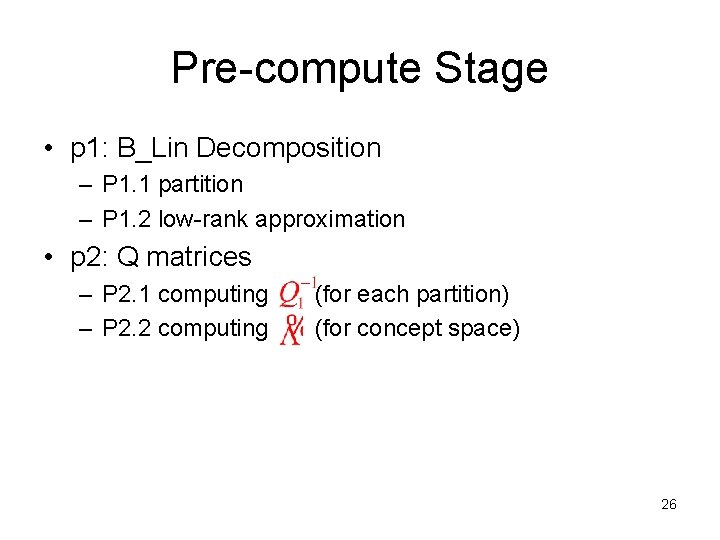Pre-compute Stage • p 1: B_Lin Decomposition – P 1. 1 partition – P