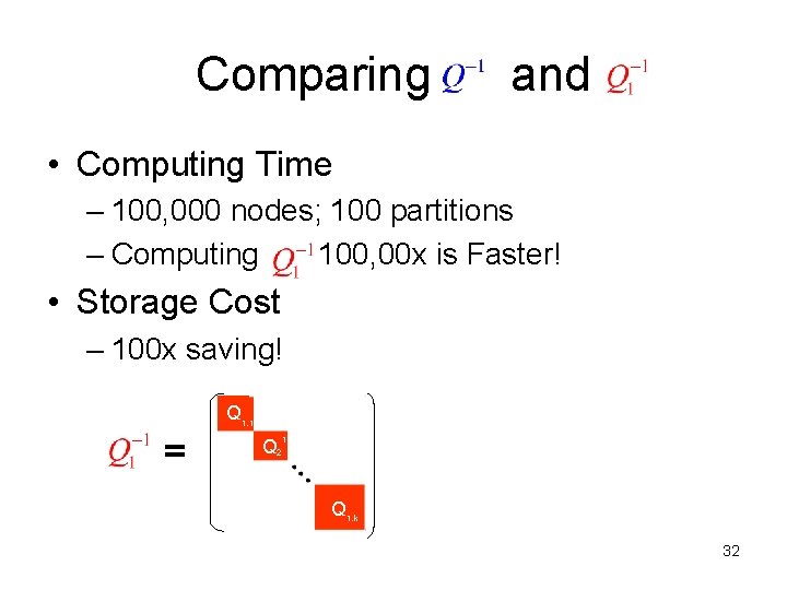 Comparing and • Computing Time – 100, 000 nodes; 100 partitions – Computing 100,