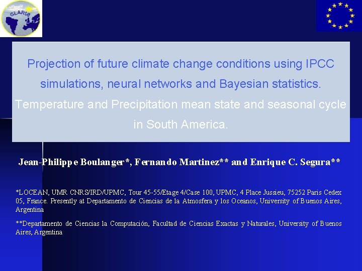 Projection of future climate change conditions using IPCC simulations, neural networks and Bayesian statistics.