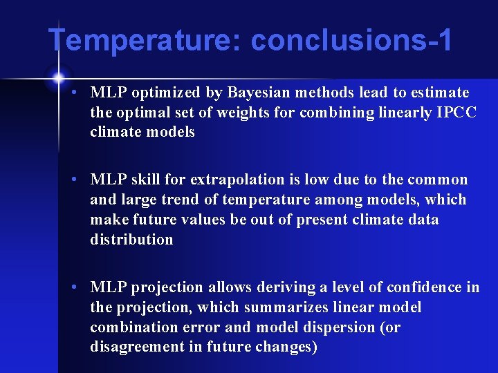Temperature: conclusions-1 • MLP optimized by Bayesian methods lead to estimate the optimal set