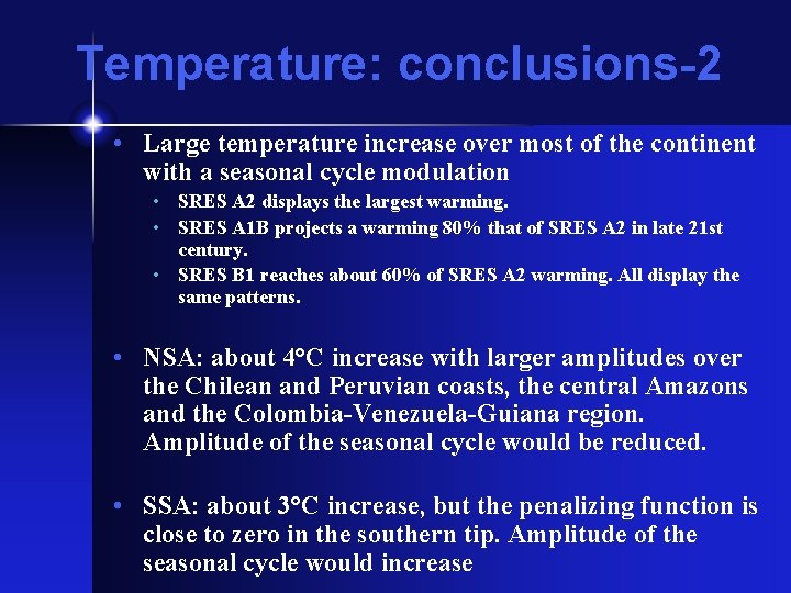 Temperature: conclusions-2 • Large temperature increase over most of the continent with a seasonal
