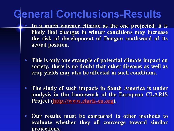 General Conclusions-Results • In a much warmer climate as the one projected, it is