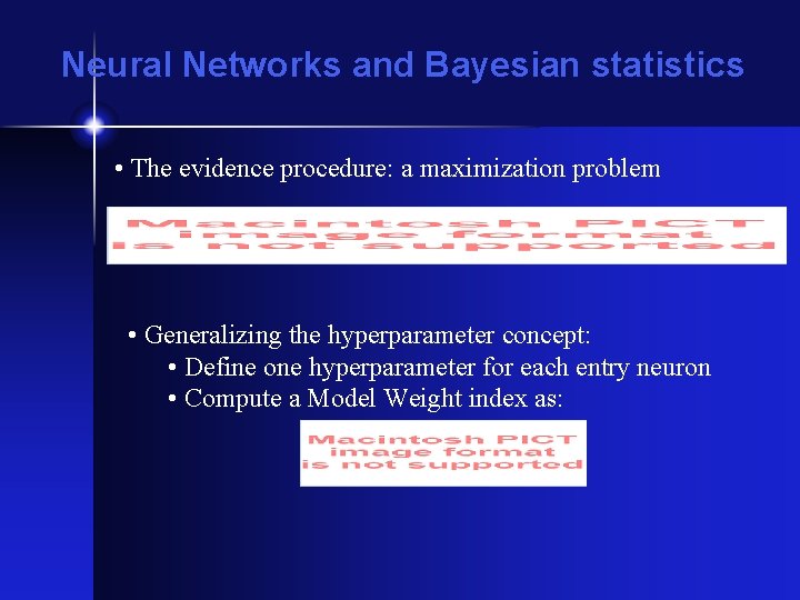 Neural Networks and Bayesian statistics • The evidence procedure: a maximization problem • Generalizing