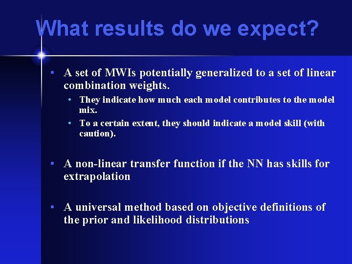 What results do we expect? • A set of MWIs potentially generalized to a