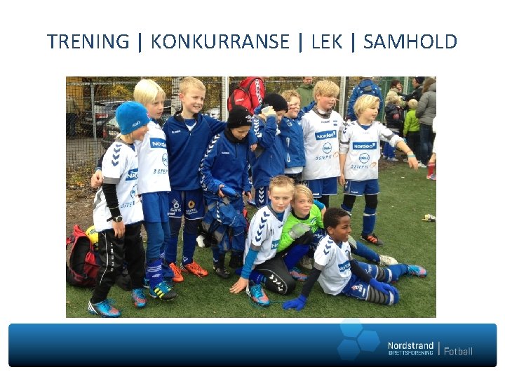 TRENING | KONKURRANSE | LEK | SAMHOLD 
