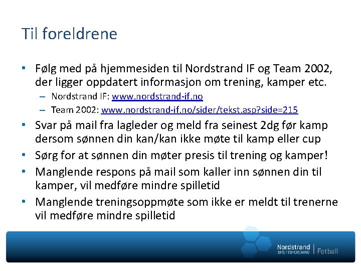 Til foreldrene • Følg med på hjemmesiden til Nordstrand IF og Team 2002, der