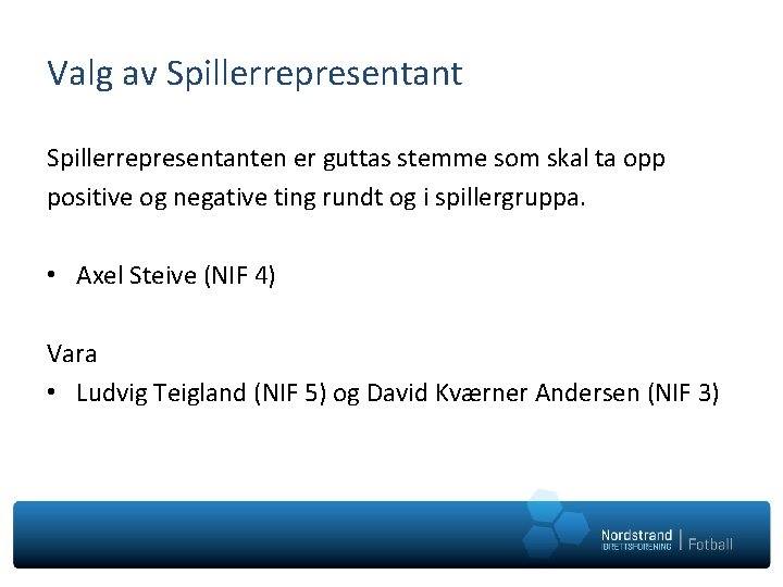 Valg av Spillerrepresentanten er guttas stemme som skal ta opp positive og negative ting