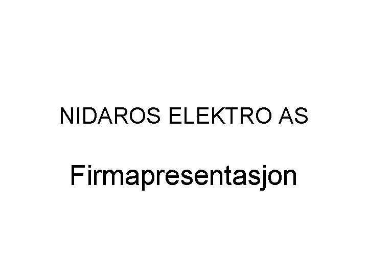 NIDAROS ELEKTRO AS Firmapresentasjon 