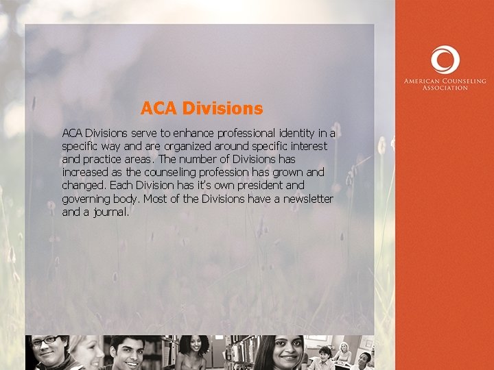 ACA Divisions serve to enhance professional identity in a specific way and are organized