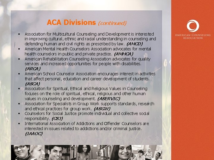 ACA Divisions (continued) § § § Association for Multicultural Counseling and Development is interested