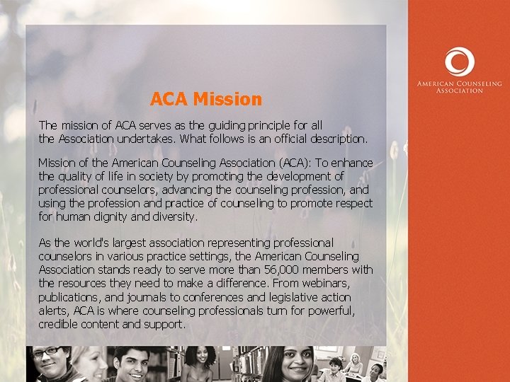 ACA Mission The mission of ACA serves as the guiding principle for all the