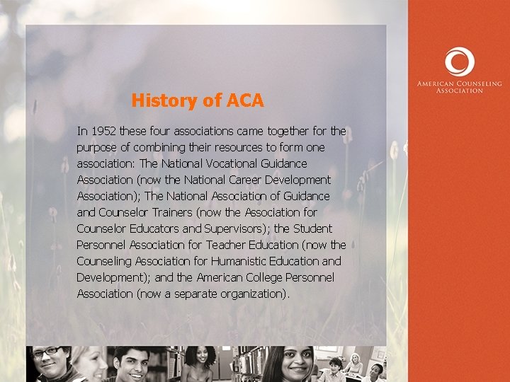 History of ACA In 1952 these four associations came together for the purpose of