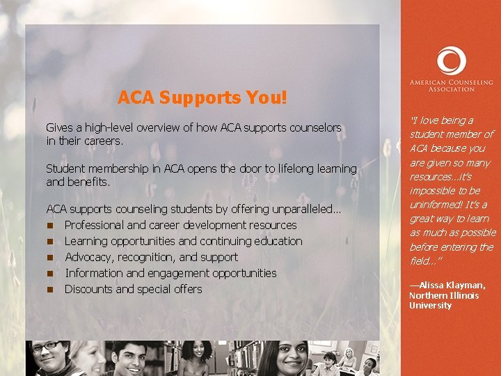 ACA Supports You! Gives a high-level overview of how ACA supports counselors in their