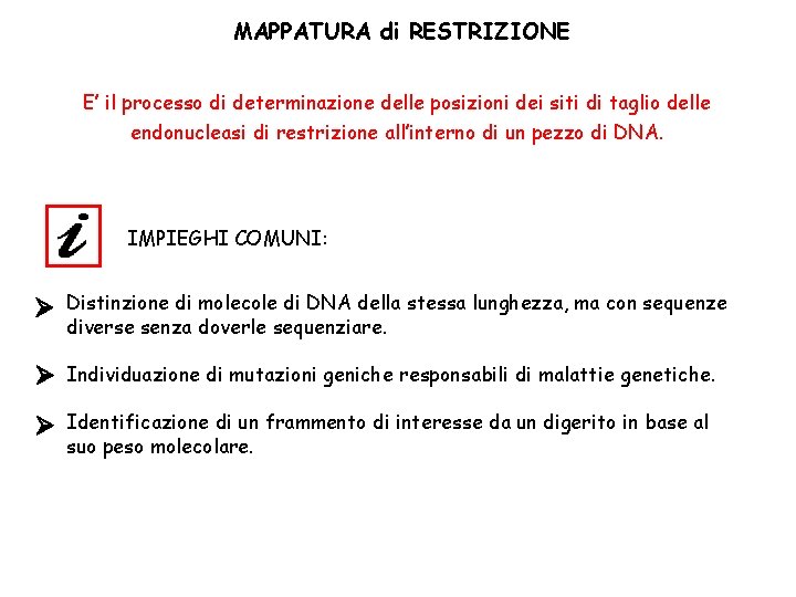 MAPPATURA di RESTRIZIONE E’ il processo di determinazione delle posizioni dei siti di taglio