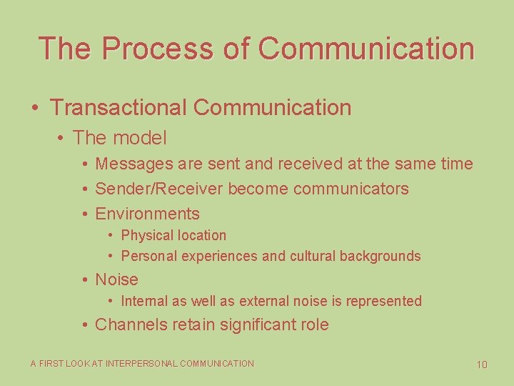 The Process of Communication • Transactional Communication • The model • Messages are sent