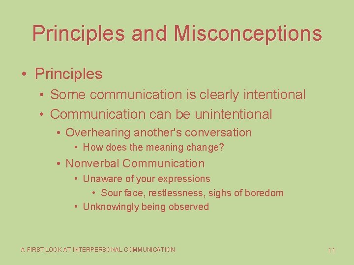 Principles and Misconceptions • Principles • Some communication is clearly intentional • Communication can