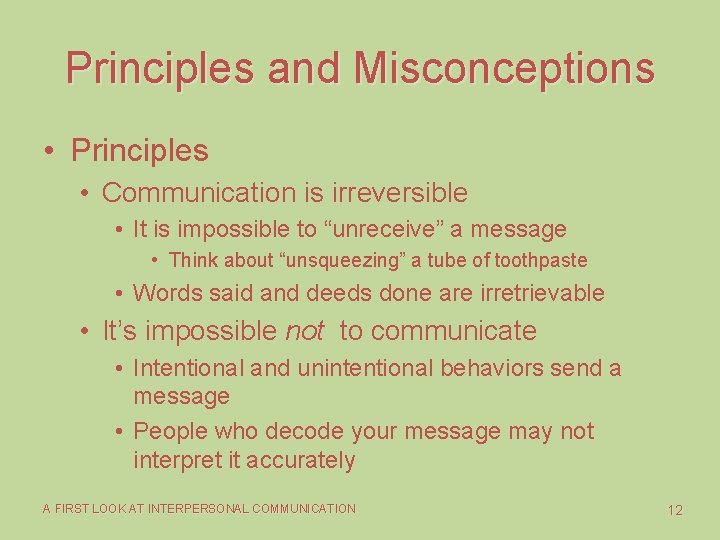 Principles and Misconceptions • Principles • Communication is irreversible • It is impossible to