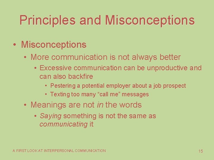 Principles and Misconceptions • More communication is not always better • Excessive communication can