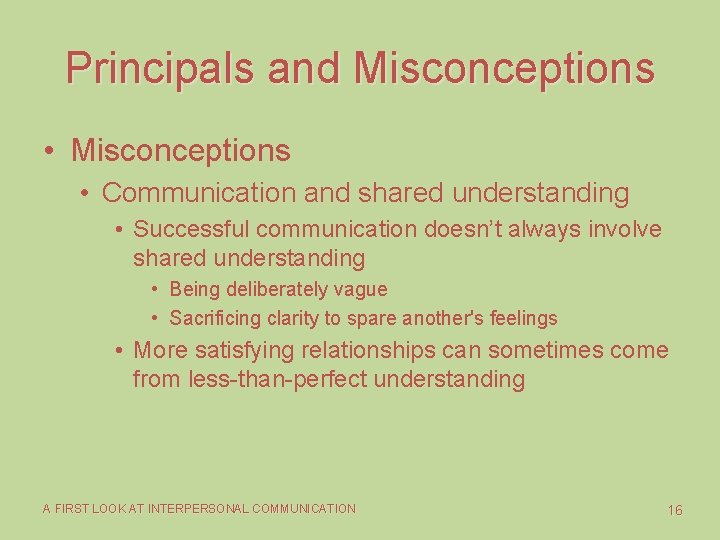 Principals and Misconceptions • Communication and shared understanding • Successful communication doesn’t always involve